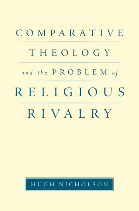 Cover image for book Comparative Theology and the Problem of Religious Rivalry