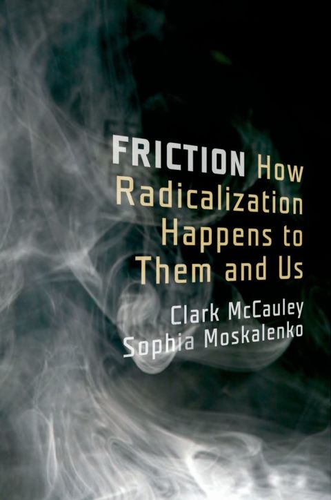 Cover image for book Friction: How Radicalization Happens to Them and Us