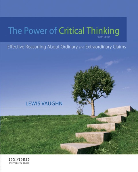 Cover image for book The Power of Critical Thinking: Effective Reasoning About Ordinary and Extraordinary Claims