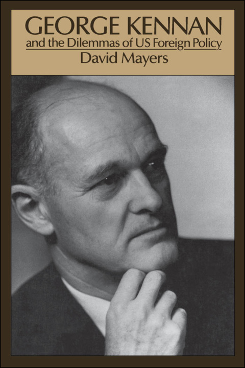 Cover image for book George Kennan and the Dilemmas of US Foreign Policy