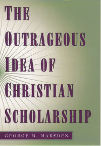 Titelbild: The Outrageous Idea of Christian Scholarship 9780195122909