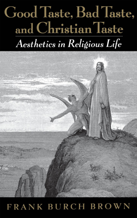 Cover image for book Good Taste, Bad Taste, and Christian Taste