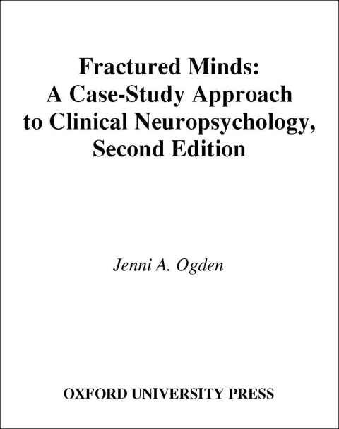 Fractured Minds: A Case-Study Approach to Clinical Neuropsychology