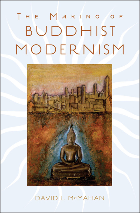 Cover image for book The Making of Buddhist Modernism
