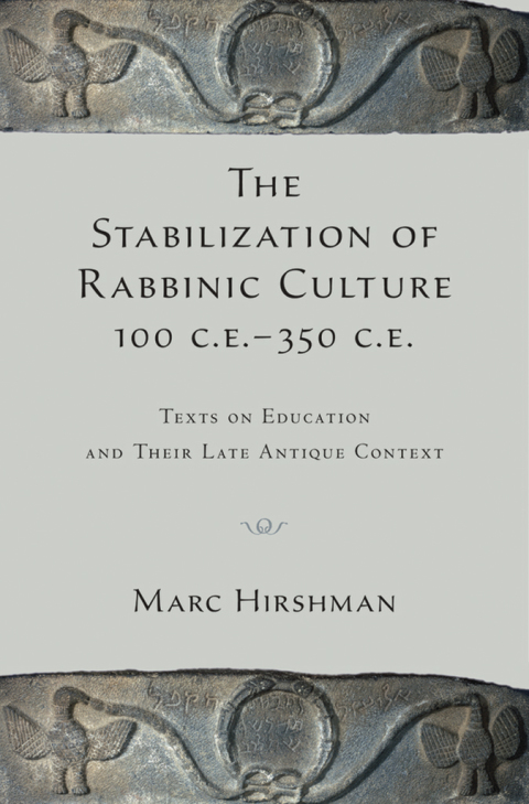 Cover image for book The Stabilization of Rabbinic Culture, 100 C.E. -350 C.E.