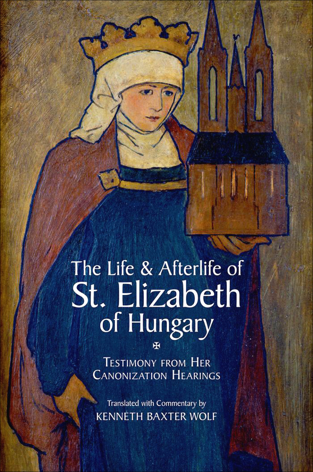 The Life and Afterlife of St. Elizabeth of Hungary - 1st Edition (eBook Rental)