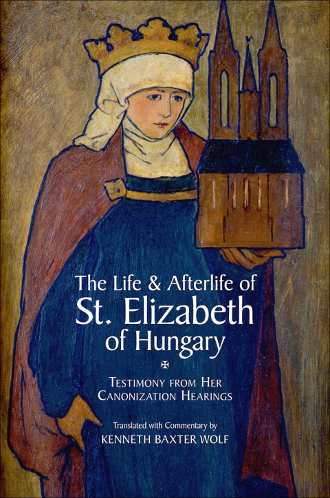 Cover image for book The Life and Afterlife of St. Elizabeth of Hungary