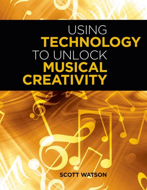 Cover image for book Using Technology to Unlock Musical Creativity