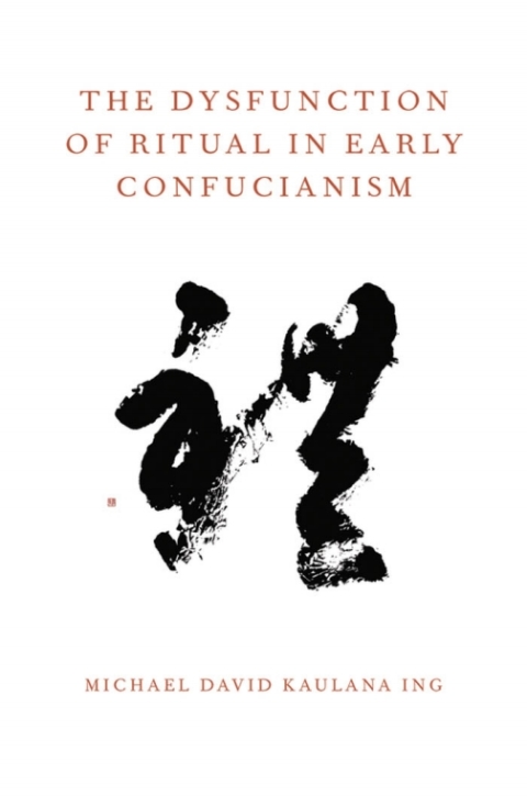 Cover image for book The Dysfunction of Ritual in Early Confucianism