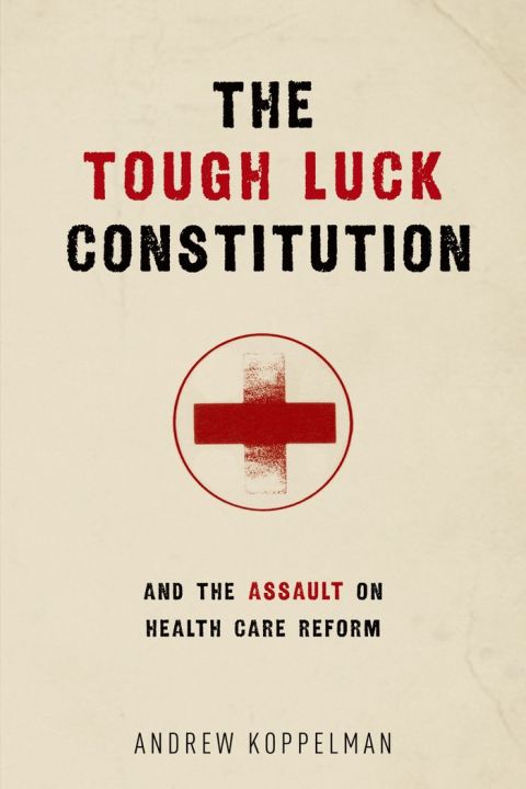 Cover image for book The Tough Luck Constitution and the Assault on Health Care Reform