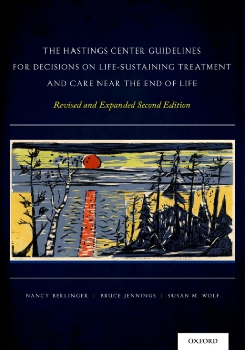 Cover image for book The Hastings Center Guidelines for Decisions on Life-Sustaining Treatment and Care Near the End of Life
