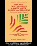 Organic Contaminants in Waste Water, Sludge and Sediment: Occurrence, fate and disposal - D. Quaghebeur