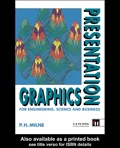 Presentation Graphics for Engineering, Science and Business - P.H. Milne