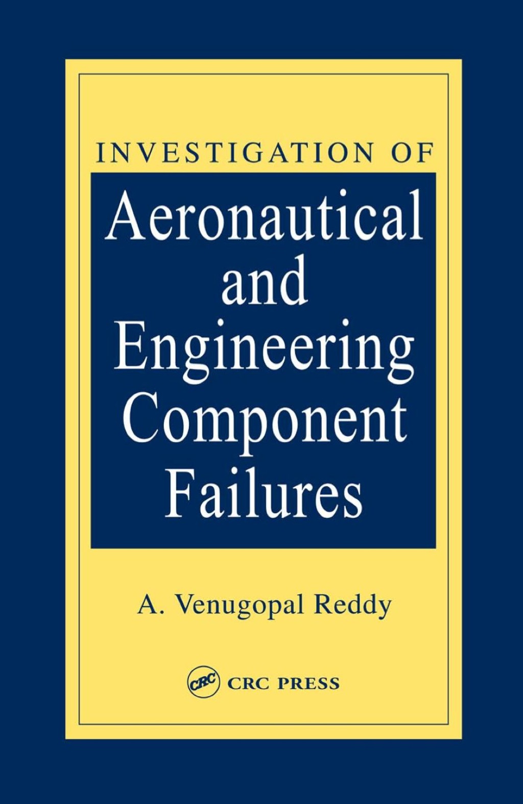 Investigation of Aeronautical and Engineering Component Failures (eBook) - A. Venugopal Reddy