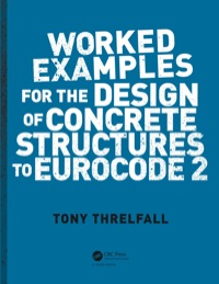Cover image: Worked Examples for the Design of Concrete Structures to Eurocode 2 1st edition 9780415468190