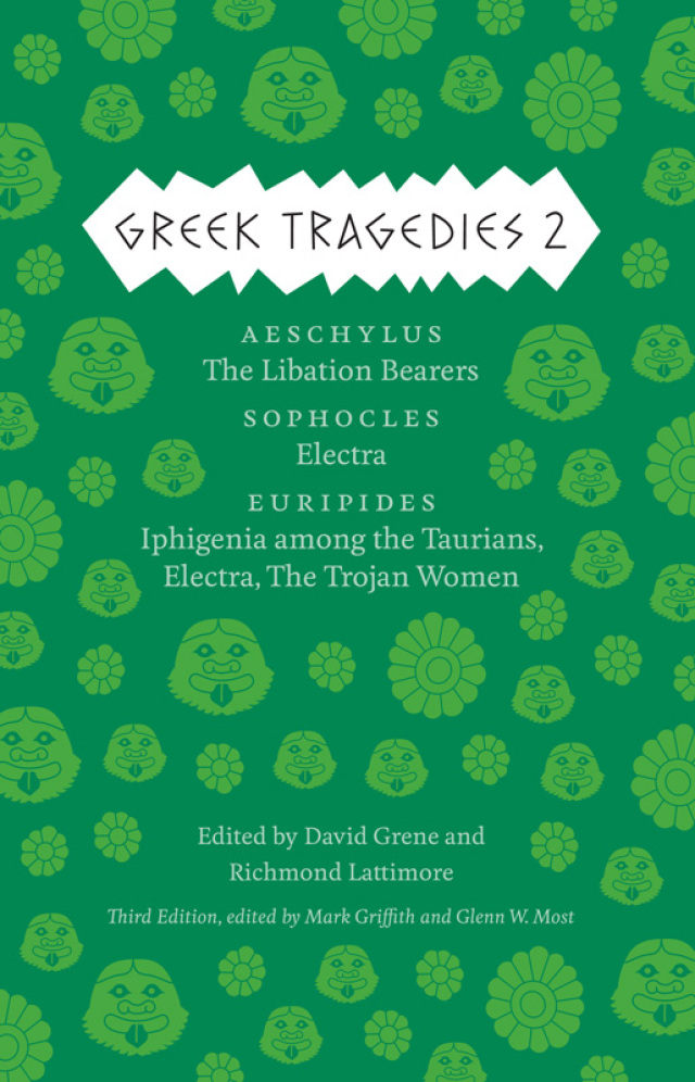 Greek Tragedies 2: Aeschylus: The Libation Bearers; Sophocles: Electra; Euripides