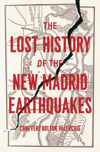 The Lost History of the New Madrid Earthquakes
