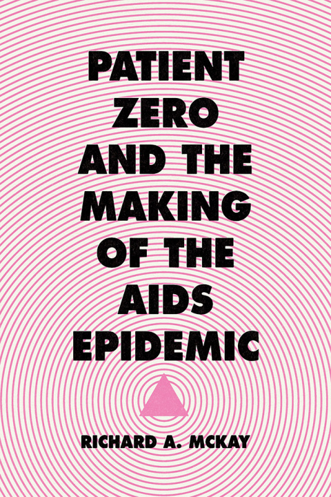 Cover image for book Patient Zero and the Making of the AIDS Epidemic