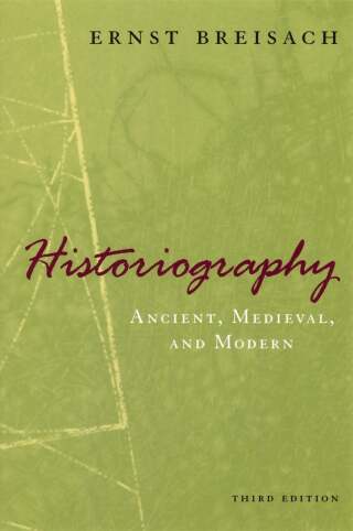 Historiography: Ancient, Medieval, and Modern