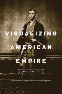 صورة الغلاف: Visualizing American Empire: Orientalism and Imperialism in the Philippines 1st edition 9780226075341