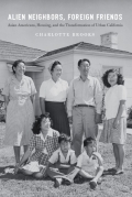Alien Neighbors, Foreign Friends: Asian Americans, Housing, and the Transformation of Urban California - Charlotte Brooks