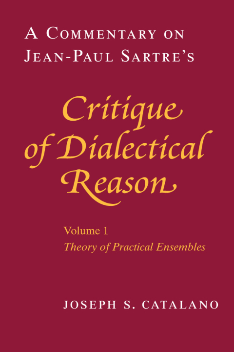 Cover image for book A Commentary on Jean-Paul Sartre's Critique of Dialectical Reason, Volume 1, Theory of Practical Ensembles