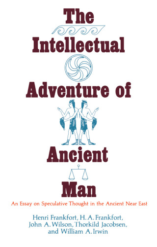 The Intellectual Adventure of Ancient Man