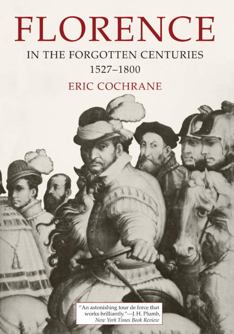 Cover image for book Florence in the Forgotten Centuries, 1527-1800