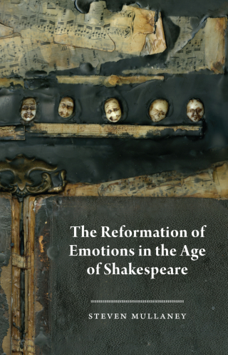 The Reformation of Emotions in the Age of Shakespeare