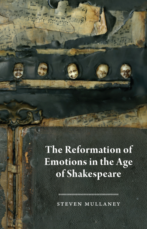 Cover image for book The Reformation of Emotions in the Age of Shakespeare