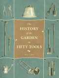 A History of the Garden in Fifty Tools - Bill Laws