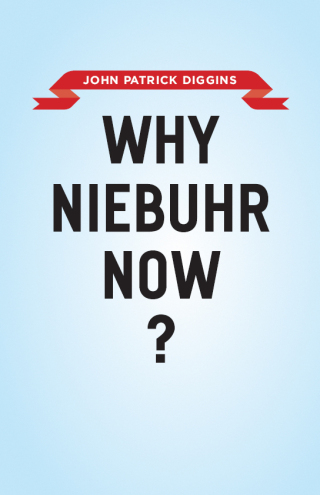 Why Niebuhr Now?
