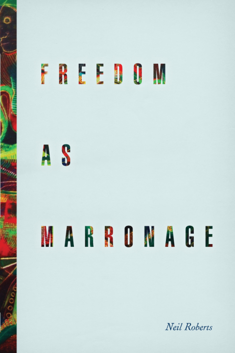Cover image for book Freedom as Marronage