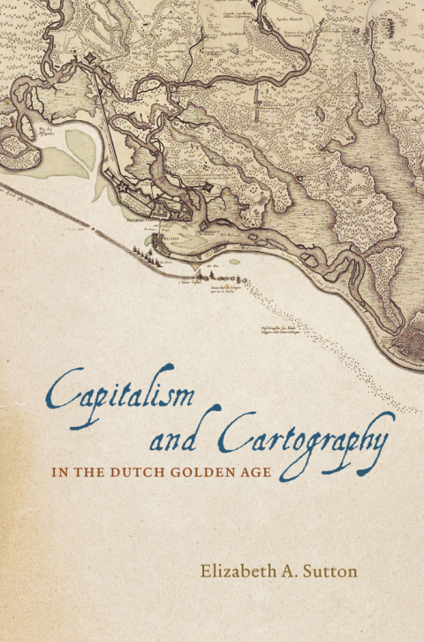 Cover image for book Capitalism and Cartography in the Dutch Golden Age