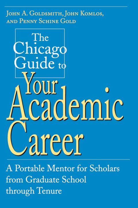 The Chicago Guide to Your Academic Career 