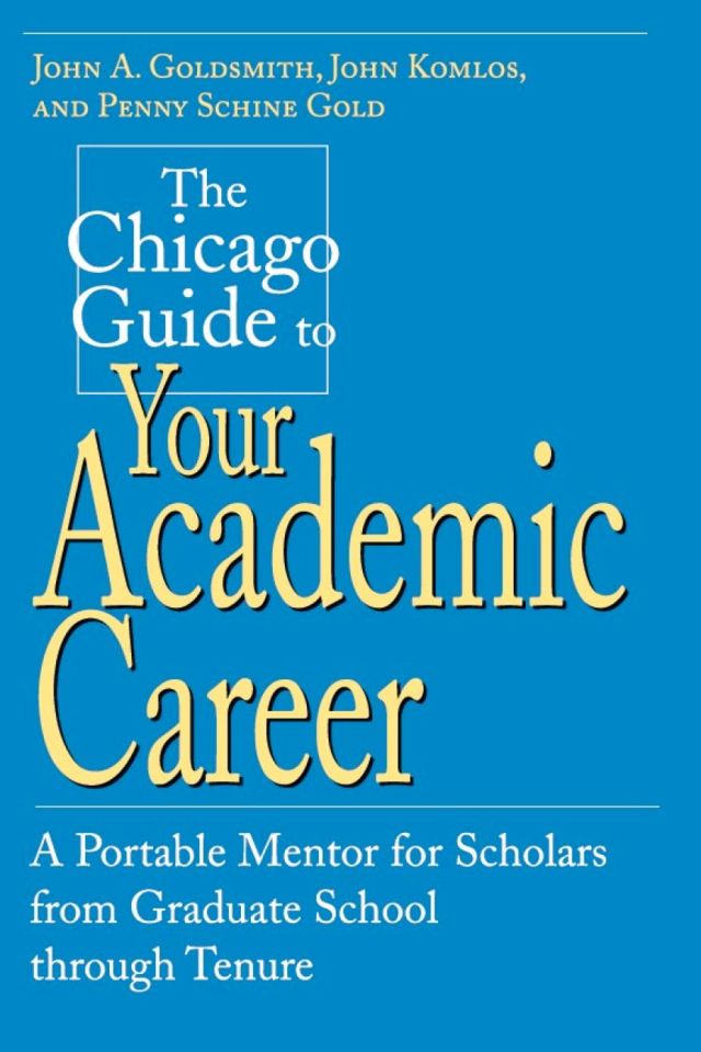 The Chicago Guide to Your Academic Career