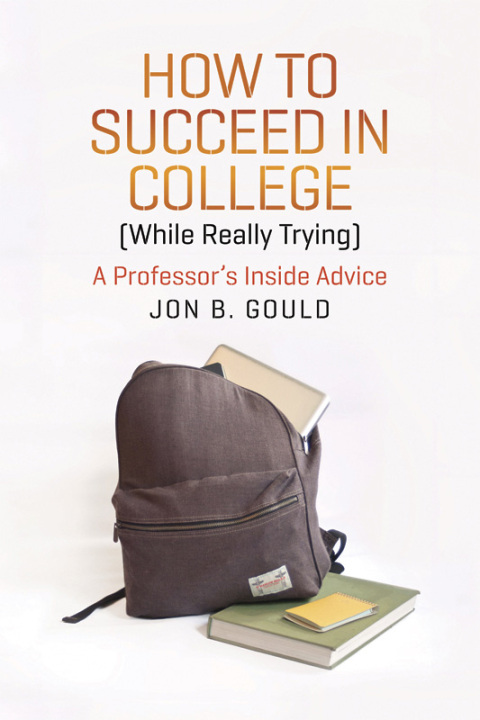 Cover image for book How to Succeed in College (While Really Trying)