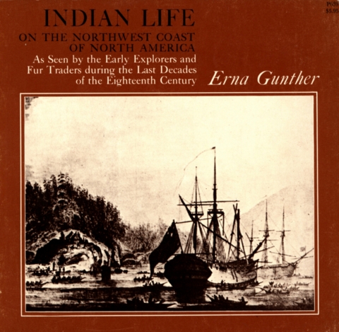 Cover image for book Indian Life on the Northwest Coast of North America as seen by the Early Explorers and Fur Traders during the Last Decades of the Eighteenth Century