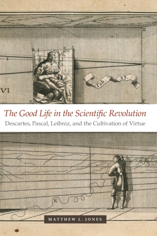The Good Life in the Scientific Revolution