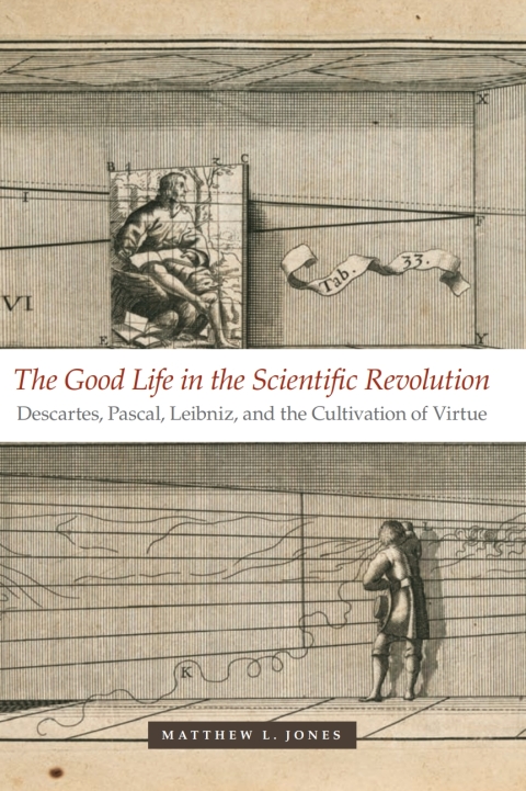 The Good Life in the Scientific Revolution 