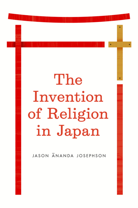 Cover image for book The Invention of Religion in Japan