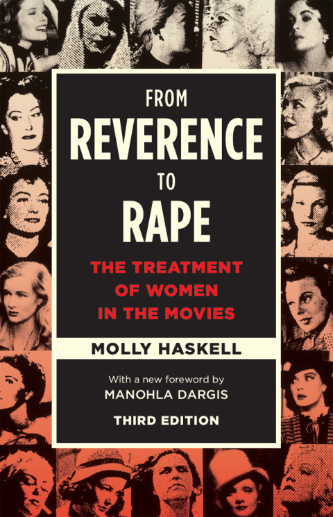 Cover image for book From Reverence to Rape: The Treatment of Women in the Movies, Third Edition