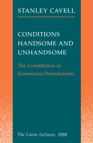 Conditions Handsome and Unhandsome: The Constitution of Emersonian Perfectionism