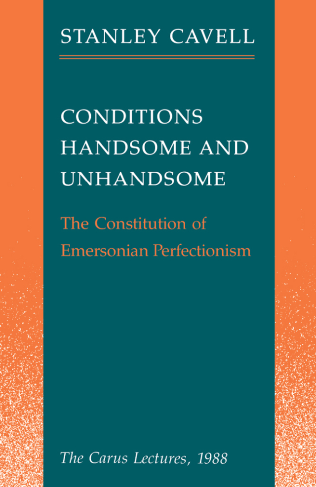 Conditions Handsome and Unhandsome: The Constitution of Emersonian Perfectionism