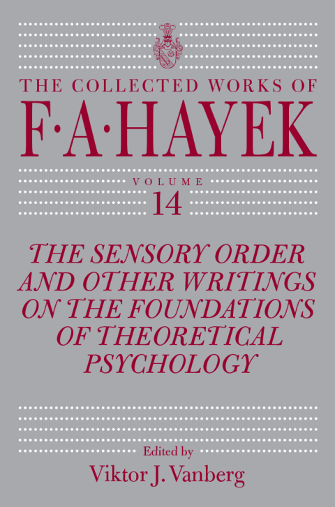 Cover image for book The Sensory Order and Other Writings on the Foundations of Theoretical Psychology