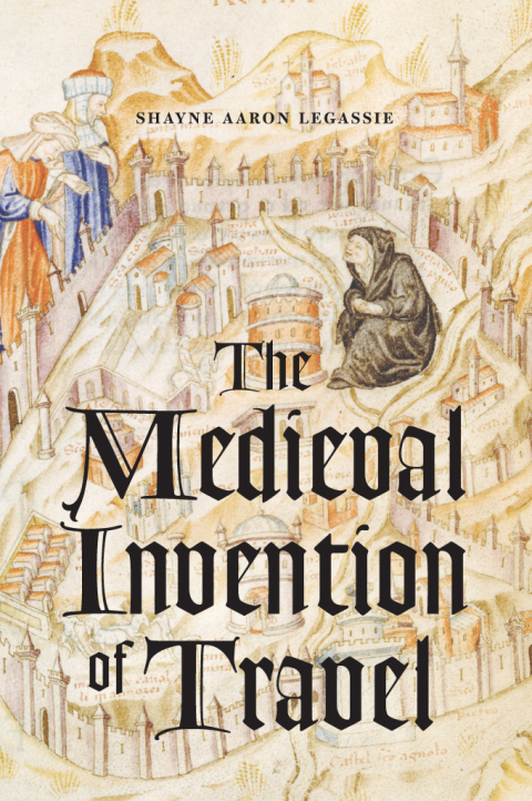 Cover image for book The Medieval Invention of Travel