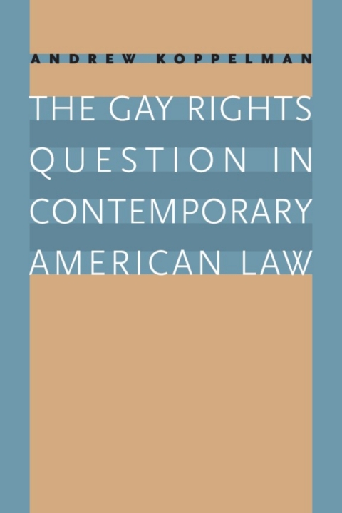 Cover image for book The Gay Rights Question in Contemporary American Law