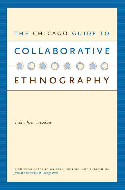 The Chicago Guide to Collaborative Ethnography 