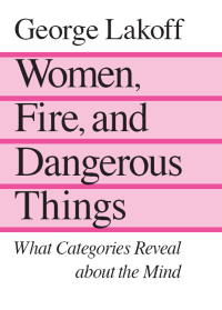 صورة الغلاف: Women, Fire, and Dangerous Things 1st edition 9780226468037
