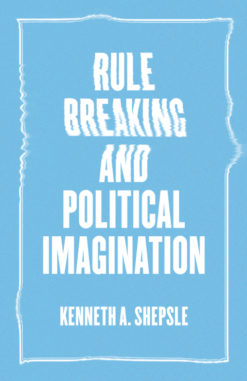 Cover image for book Rule Breaking and Political Imagination